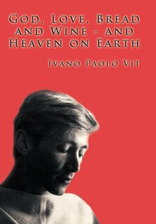 Couverture_God, Love, Bread and Wine ─ and Heaven on Earth