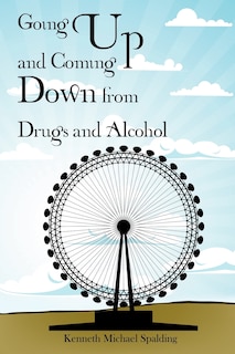 Couverture_Going Up and Coming Down from Drugs and Alcohol