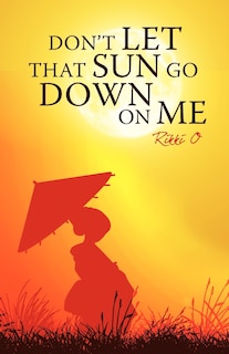 Front cover_Don't Let That Sun Go Down On Me