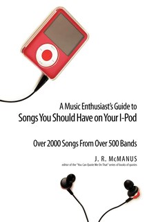Front cover_A Music Enthusiast Guide to Songs You Should Have on Your I-Pod