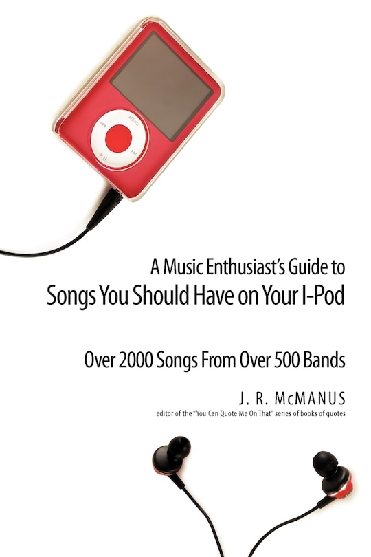 Front cover_A Music Enthusiast Guide to Songs You Should Have on Your I-Pod