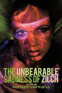 Front cover_The Unbearable Sadness of Zilch