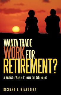 Couverture_Wanta Trade Work for Retirement ?