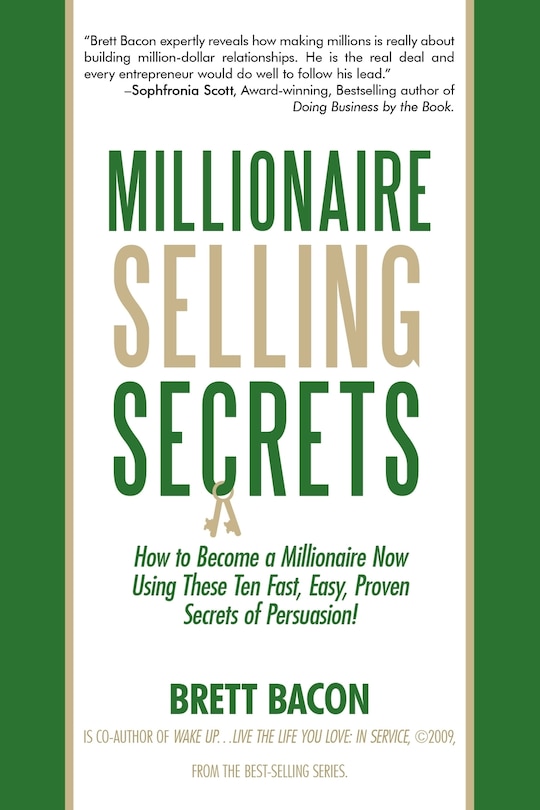 Millionaire Selling Secrets: How to Become a Millionaire Now by Using These Ten Simple, Fast, Easy, Proven Secrets of Persuasion!