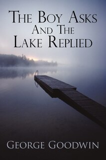 Front cover_THE BOY ASKS AND THE LAKE REPLIED