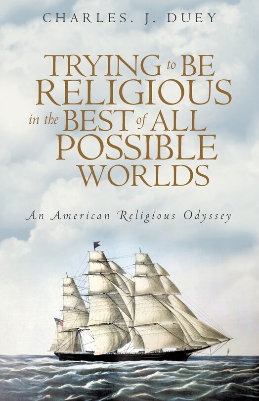 Front cover_Trying to Be Religious in the Best of All Possible Worlds