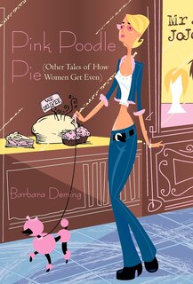 Pink Poodle Pie: Other Tales of How Women Get Even