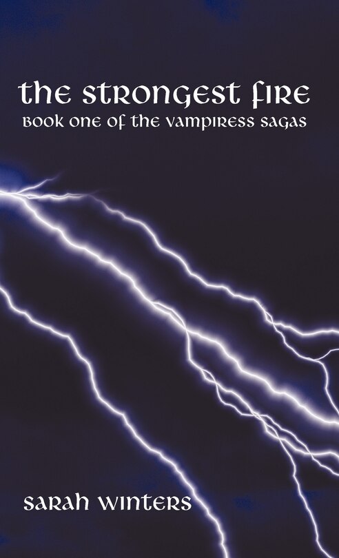 The Strongest Fire: Book One Of The Vampiress Sagas