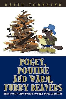 Couverture_Pogey, Poutine and Warm, Furry Beavers