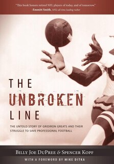 The Unbroken Line: The Untold Story of Gridiron Greats and Their Struggle to Save Professional Football
