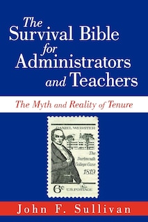 The Survival Bible For Administrators And Teachers: The Myth And Reality Of Tenure