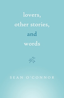 Front cover_Lovers, Other Stories, And Words
