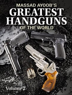 Couverture_Massad Ayoob's Greatest Handguns Of The World Volume Ii