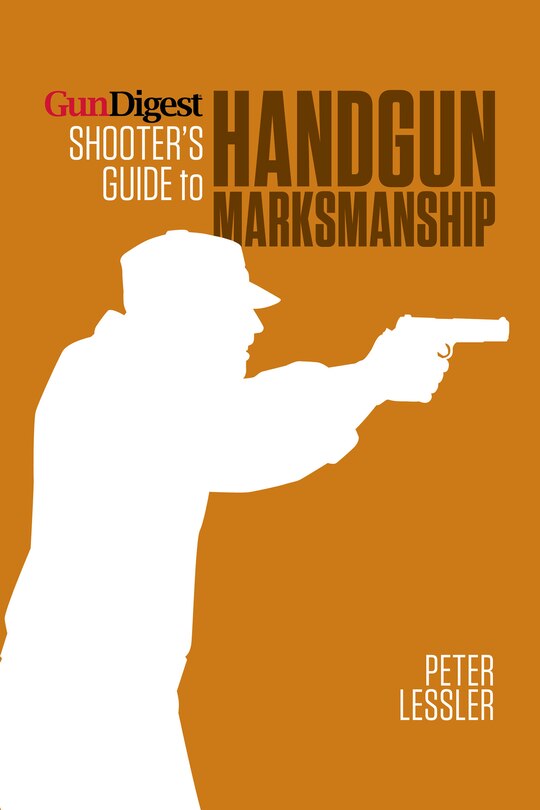 Gun Digest Shooter's Guide To Handgun Marksmanship