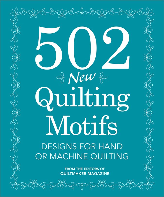 502 New Quilting Motifs: Designs For Hand Or Machine Quilting