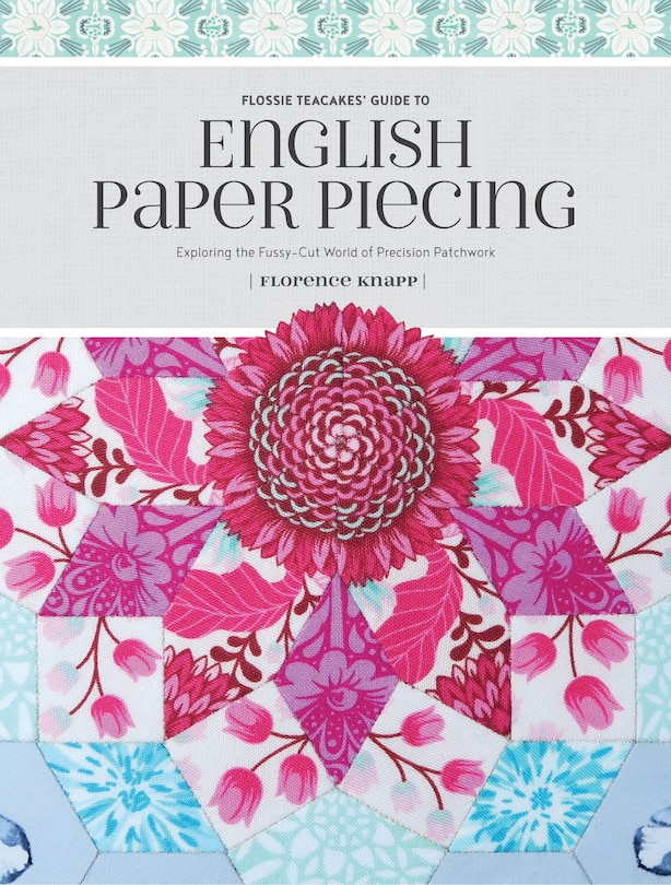 Front cover_Flossie Teacakes' Guide to English Paper Piecing