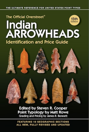 The Official Overstreet Indian Arrowheads Identification and Price Guide