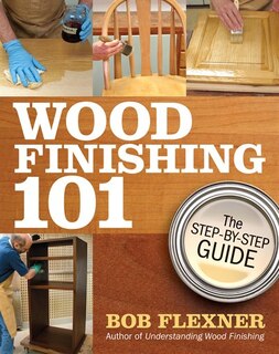 Wood Finishing 101: The Step-by-Step Guide