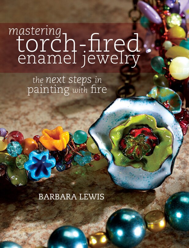 Couverture_Mastering Torch-fired Enamel Jewelry