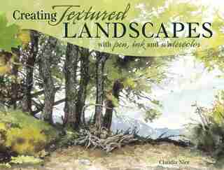 Creating Textured Landscapes With Pen, Ink And Watercolor by Claudia Nice