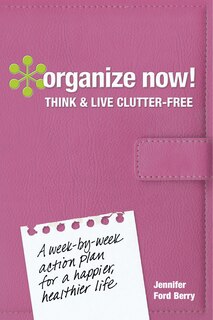 Couverture_Organize Now! Think And Live Clutter Free