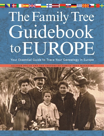 The Family Tree Guidebook To Europe: Your Essential Guide To Trace Your Genealogy In Europ