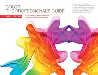 Color - The Professional's Guide: Understanding, Appreciating And Mastering Color In Art And Design