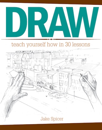 Draw: Teach Yourself How In 30 Lessons