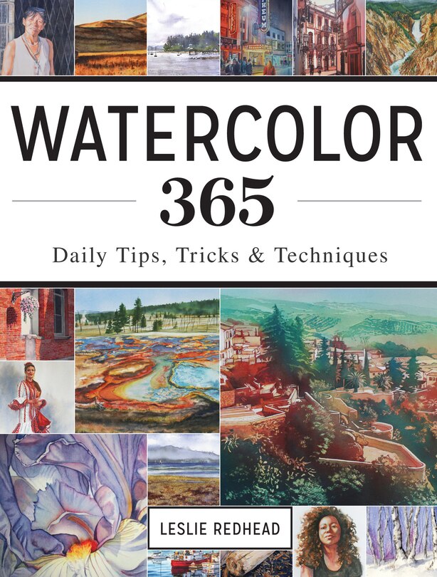 Watercolor 365: Daily Tips, Tricks And Techniques