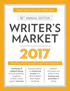 Writer's Market 2017: The Most Trusted Guide To Getting Published