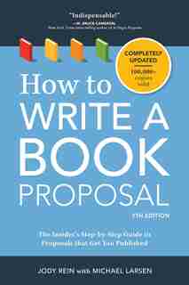 How To Write A Book Proposal: The Insider's Step-by-step Guide To Proposals That Get You Published de Jody Rein