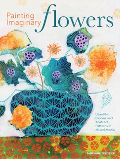 Front cover_Painting Imaginary Flowers