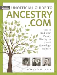 Unofficial Guide to Ancestry.com: How to Find Your Family History on the #1 Genealogy Website de Nancy Hendrickson