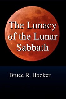 Front cover_The Lunacy Of The Lunar Sabbath
