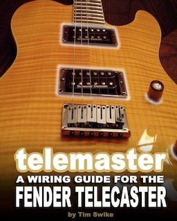 Front cover_Telemaster A Wiring Guide For The Fender Telecaster