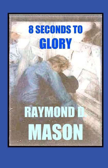Front cover_8 Seconds To Glory