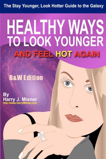 Couverture_The Stay Younger, Look Hotter Guide To The Galaxy B&W Edition For Anti-Aging Beauty Secrets & Tips