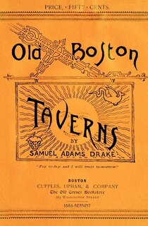 Old Boston Taverns 1886 Reprint