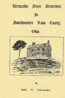 Front cover_Vernacular Stone Structures In Southwestern Ross County, Ohio