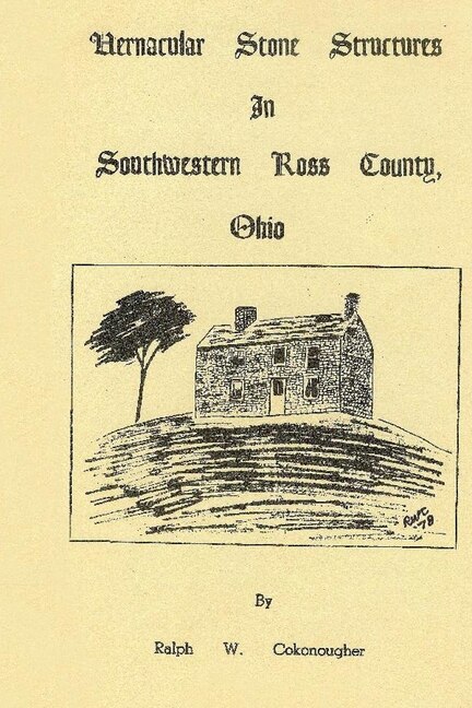 Front cover_Vernacular Stone Structures In Southwestern Ross County, Ohio