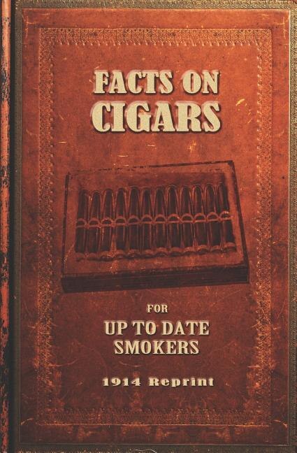 Front cover_Facts On Cigars For Up To Date Smokers - 1914 Reprint