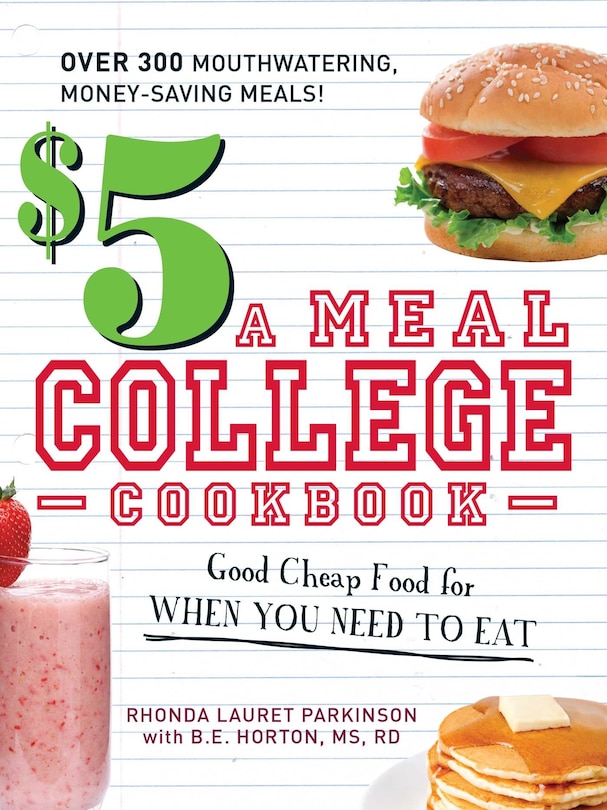 $5 A Meal College Cookbook: Good Cheap Food for When You Need to Eat