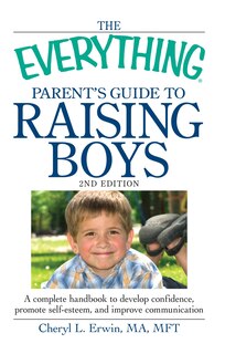 Front cover_The Everything Parent's Guide to Raising Boys