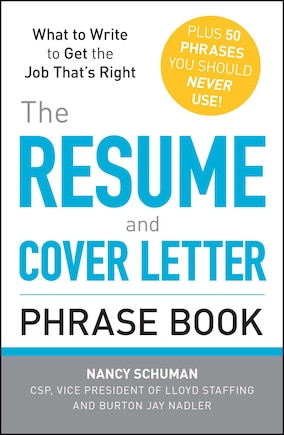 The Resume and Cover Letter Phrase Book: What to Write to Get the Job That's Right