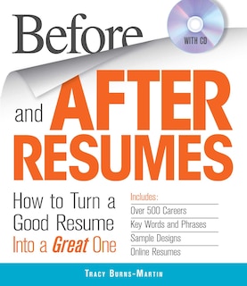 Before and After Resumes with CD: How to Turn a Good Resume Into a Great One