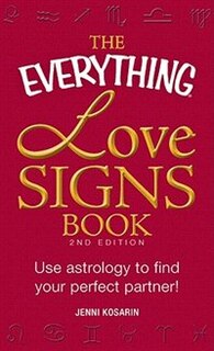 The Everything Love Signs Book: Use astrology to find your perfect partner!