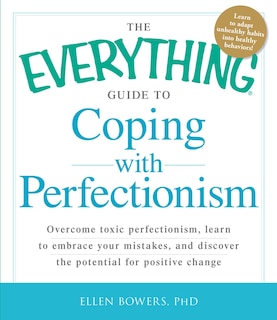 Front cover_The Everything Guide to Coping with Perfectionism