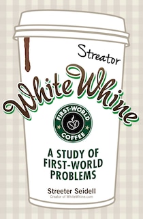 White Whine: A Study Of First-world Problems