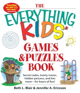 The Everything Kids' Games & Puzzles Book: Secret Codes, Twisty Mazes, Hidden Pictures, and Lots More - For Hours of Fun!