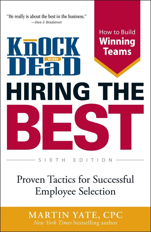 Knock 'em Dead Hiring The Best: Proven Tactics For Successful Employee Selection